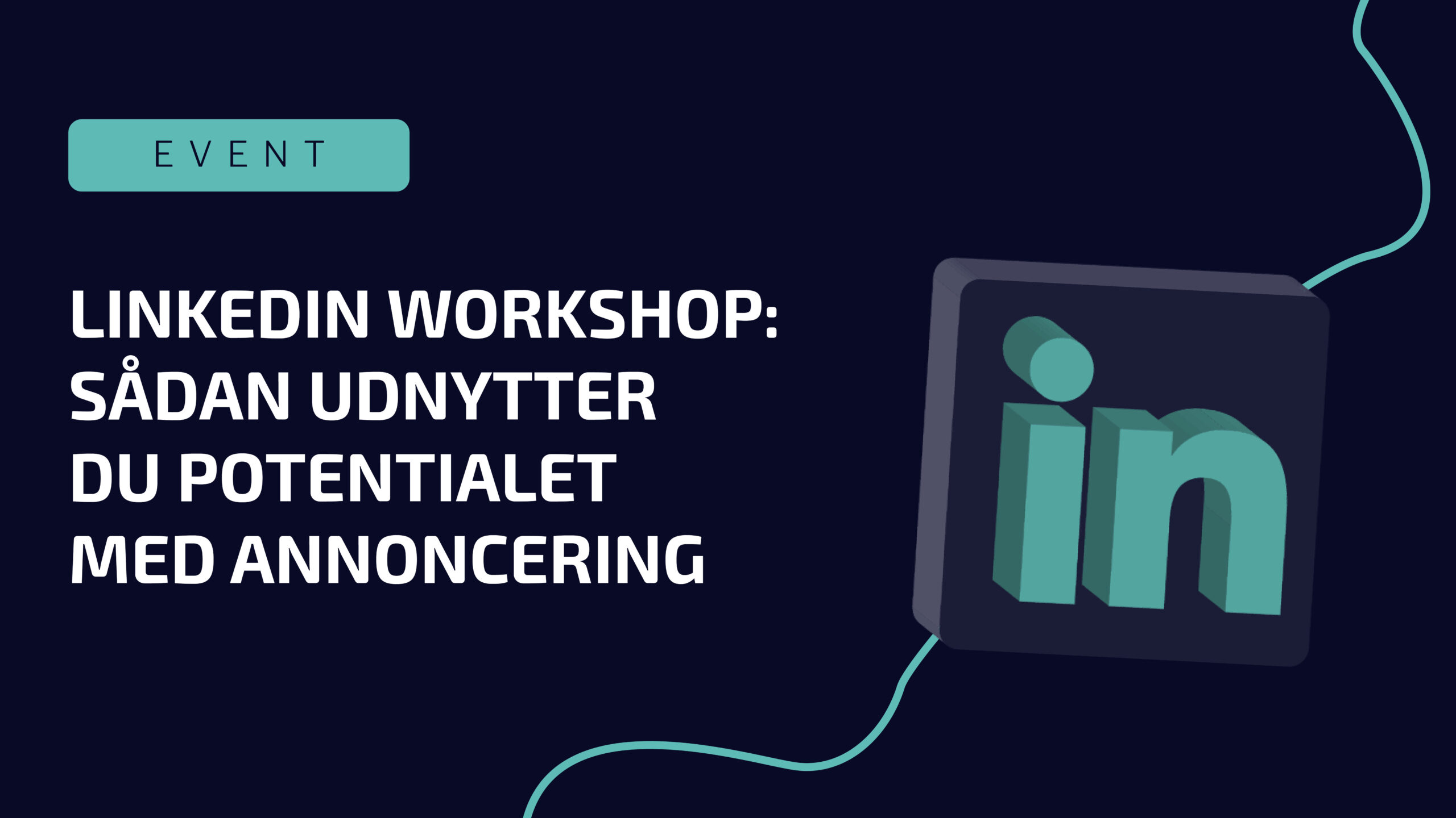 LinkedIn-workshop i København: ‘Sådan udnytter du potentialet med annoncering’