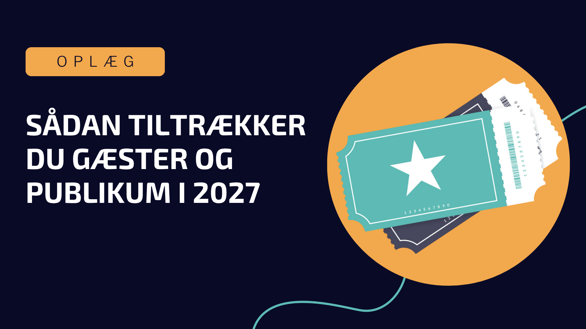 Fysisk-oplaeg-Saadan-tiltraekker-du-gaester-og-publikum-i-2027